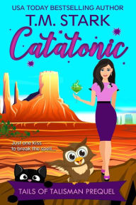 Title: Catatonic (Tails of Talisman, #1), Author: T.M. Stark