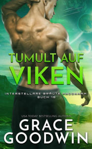 Title: Tumult auf Viken (Interstellare Bräute Programm, #18), Author: Grace Goodwin