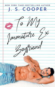 Title: To My Immature Ex Boyfriend (The Inappropriate Bachelors, #5), Author: J. S. Cooper