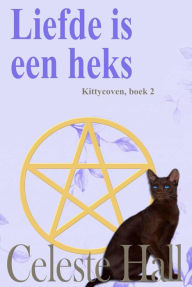 Title: Liefde is een heks (de serie Kittycoven, boek 2), Author: Celeste Hall