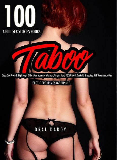 100 Adult Sex Stories Books- Taboo Step-Dad Friend, Big Rough Older Man Younger Woman, Virgin, Hard BDSM Erotic Cuckold Breeding, Milf Pregnancy Gay (Erotic Group Menage Bundle, #1) by ORAL DADDY  picture