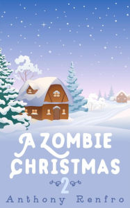 Title: A Zombie Christmas 2, Author: Anthony Renfro