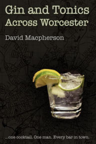 Title: Gin and Tonics Across Worcester, Author: David Macpherson