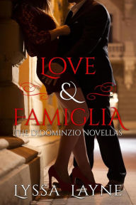 Title: Love & Famiglia: The DiDominzio Novellas, Author: Lyssa Layne
