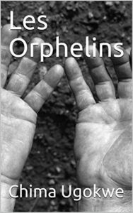 Title: Les orphelins, Author: Chima Ugokwe