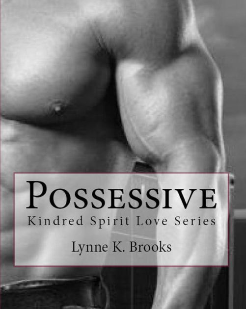 Possessive (KINDRED SPIRIT SERIES, 6) by Lynne K. Brooks eBook