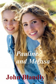 Title: Pauline & Melissa (young adult), Author: John Blandly
