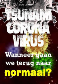 Title: Tsunami coronavirus. Wanneer gaan we terug naar normaal?, Author: Bruno Del Medico