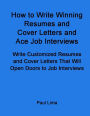 How to Write Winning Resumes and Cover Letters and Ace Job Interviews