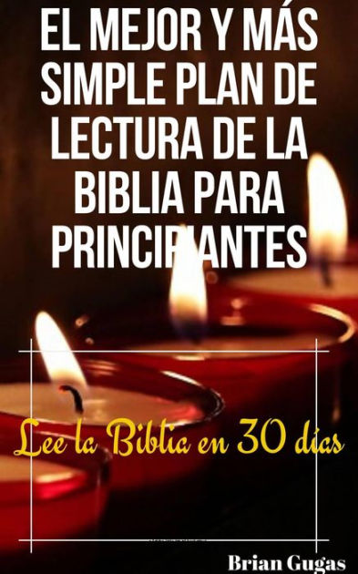 El Mejor Y Más Simple Plan De Lectura De La Biblia Para Principiantes