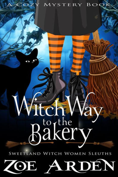Witch Way to the Bakery (#8, Sweetland Witch Women Sleuths) (A Cozy Mystery Book)