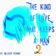 Title: The kind of love that keeps a man 2, Author: Millicent Segwane