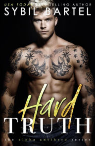 Title: Hard Truth (The Alpha Antihero Series, #4), Author: Sybil Bartel