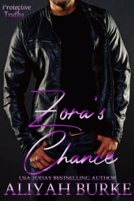 Title: Zora's Chance (Protective Truths, #1), Author: Aliyah Burke