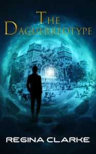 Title: The Daguerreotype, Author: Regina Clarke