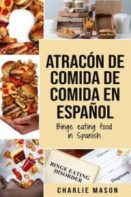 Title: Atracón de comida de Comida En español/Binge eating food in Spanish, Author: Charlie Mason