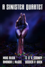 Title: A Sinister Quartet, Author: Mike Allen