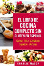 El Libro De Cocina Completo Sin Gluten En Español/ Gluten Free Cookbook Spanish Version