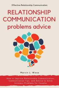Title: Relationship Communication Problems Advice, Author: Marvin L Wiese