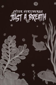 Title: Just a Breath, Author: Peter Hertzberg