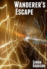 Title: Wanderer's Escape (Wanderer's Odyssey, #1), Author: Simon Goodson