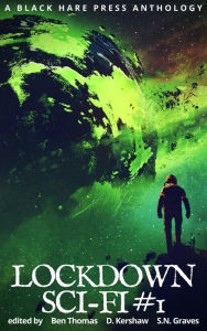 Title: Lockdown Sci-Fi #1, Author: LOCKDOWN FREE FICTION AUTHORS