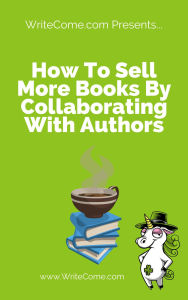 Title: How To Sell More Books By Collaborating With Other Authors, Author: Barry J McDonald