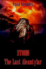 Title: Storm: The Last Aleantylar (The Warriors, #2), Author: Lissa Gromley