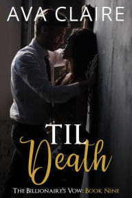 Title: Til Death (The Billionaire's Vow, #9), Author: Ava Claire