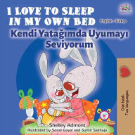 Title: I Love to Sleep in My Own Bed Kendi Yatagimda Uyumayi Seviyorum (English Turkish Bilingual Collection), Author: Shelley Admont