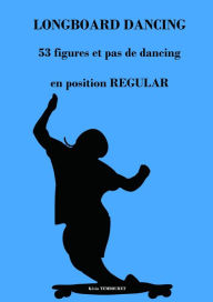 Title: Longboard Dancing - Figures et Pas de Danse - Regular, Author: kevin tembouret