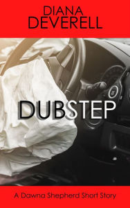 Title: Dubstep: A Dawna Shepherd Short Story (FBI Special Agent Dawna Shepherd Mysteries, #9), Author: Diana Deverell