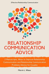 Title: Relationship Communication Advice, Author: Marvin L Wiese
