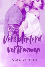 Title: Versplinterd vertrouwen, Author: Emma Zegers