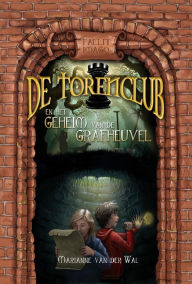 Title: De Torenclub en het geheim van de grafheuvel (De Torenclub-serie, #1), Author: Marianne van der Wal