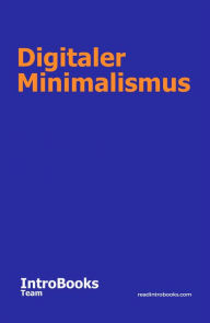Title: Digitaler Minimalismus, Author: IntroBooks Team