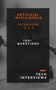 Title: Artificial Intelligence Interview Questions, Author: Tech Interviews