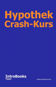 Title: Hypothek Crash-Kurs, Author: IntroBooks Team