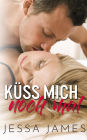 Küss mich noch mal (Eine zeitgenössische Romanze der zweiten Chance)