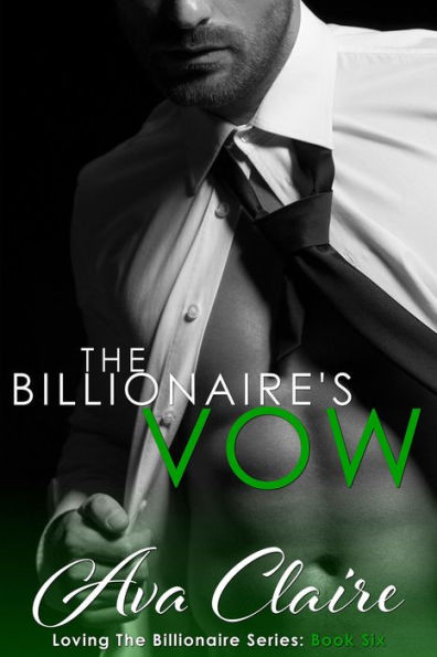 The Billionaire's Vow (Loving The Billionaire, #6)