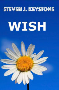Title: Wish, Author: Steven J. Keystone