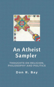 Title: An Atheist Sampler, Author: Don R. Bay