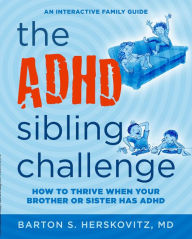 Title: ADHD Sibling Challenge, Author: Barton S. Herskovitz MD