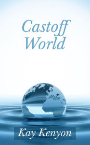 Title: Castoff World, Author: Kay Kenyon