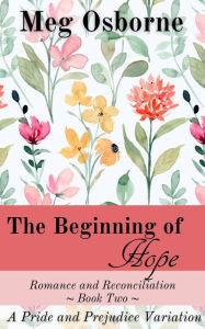 Title: The Beginning of Hope (Romance and Reconciliation, #2), Author: Meg Osborne
