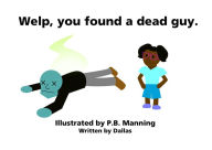 Title: Welp, You Found a Dead Guy, Author: Chad Right