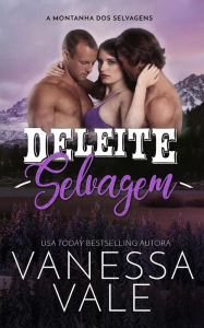 Title: Deleite Selvagem (A Montanha dos Selvagens, #2), Author: Vanessa Vale