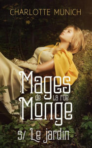 Title: Le jardin (Mages de la rue Monge, #5), Author: Charlotte Munich