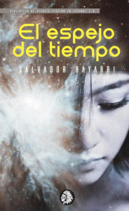 Title: El espejo del tiempo (Biblioteca de Ciencia Ficción en Español, #7), Author: Apache Libros