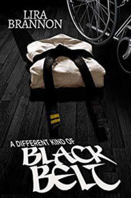 Title: A Different Kind of Black Belt (para-athlete series, #2), Author: Lira Brannon